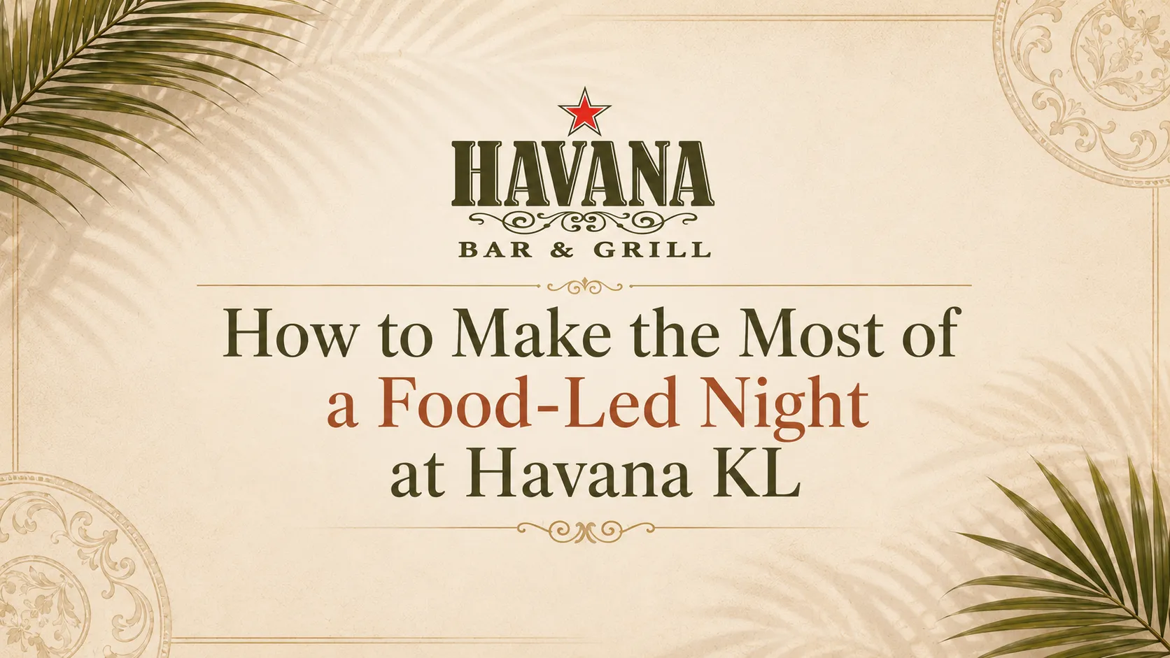 How to Make the Most of a Food-Led Night at Havana KL