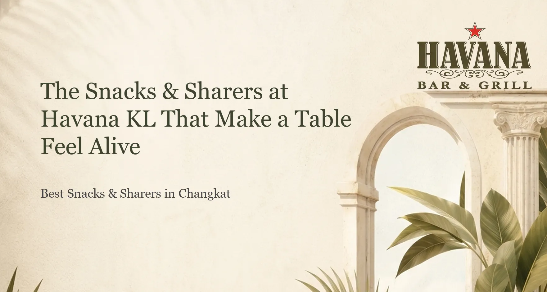 The Snacks & Sharers at Havana KL That Make a Table Feel Alive