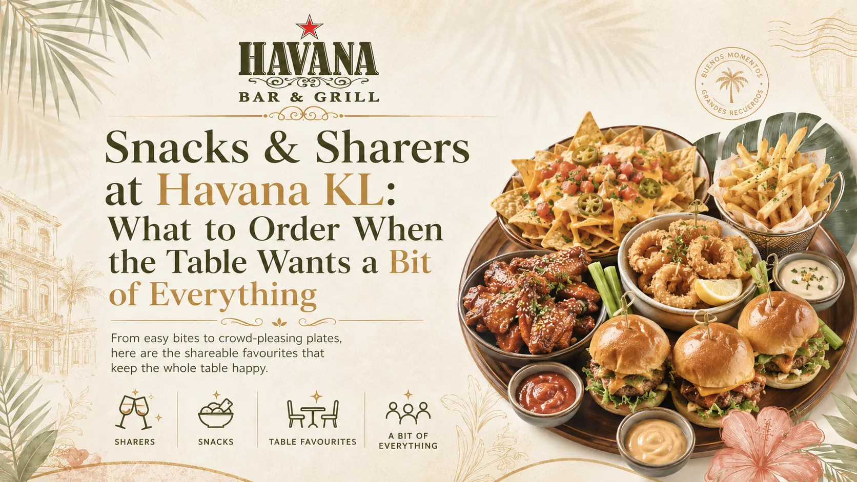 The Snacks & Sharers at Havana KL That Make a Table Feel Alive