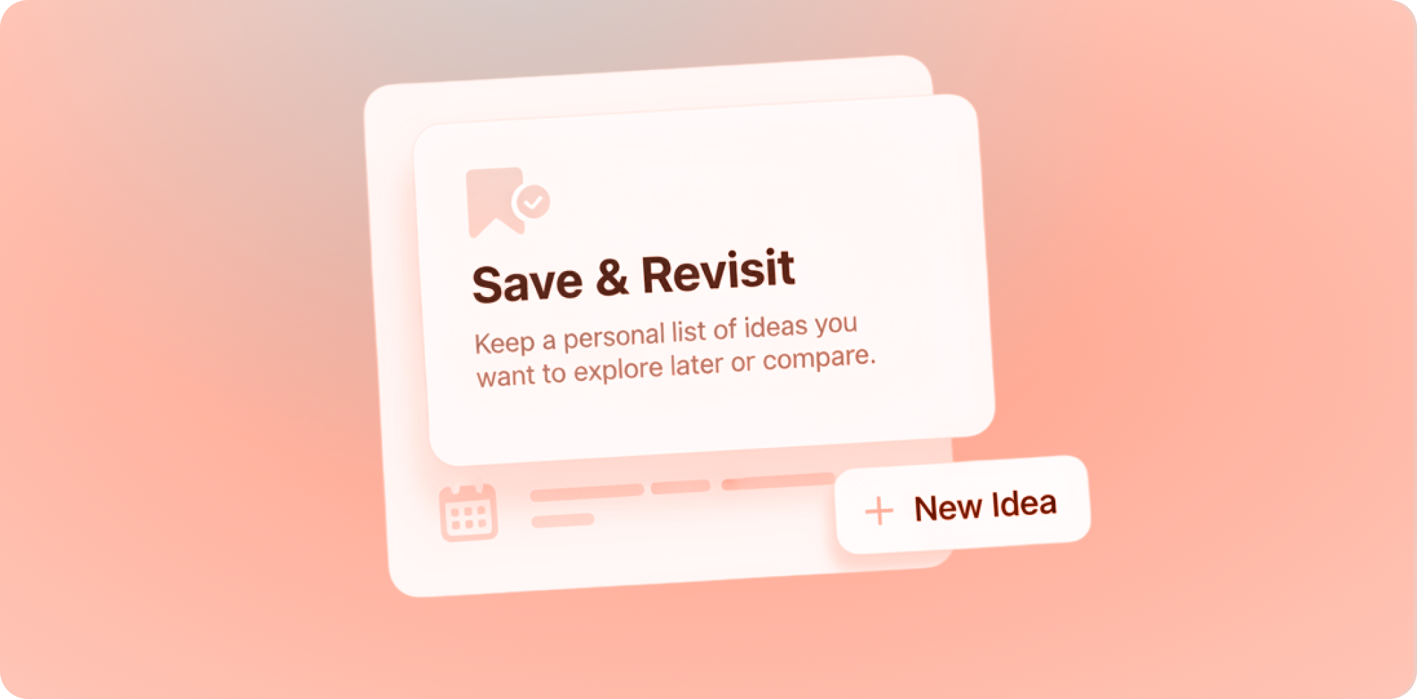 Digital card displaying 'Save & Revisit' with text about keeping a personal list of ideas to explore later, plus a button labeled 'New Idea' on a peach background.