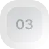 Rounded square button with the number 03 in light gray on a white background.