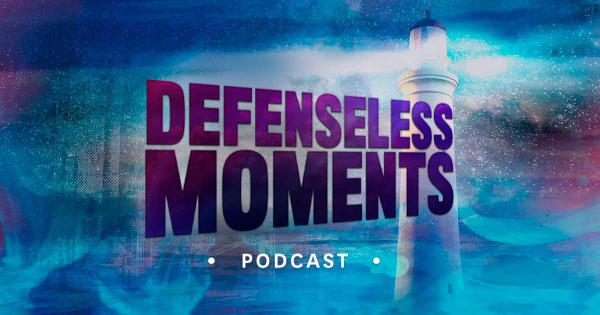 Podcast Defenseless Moments