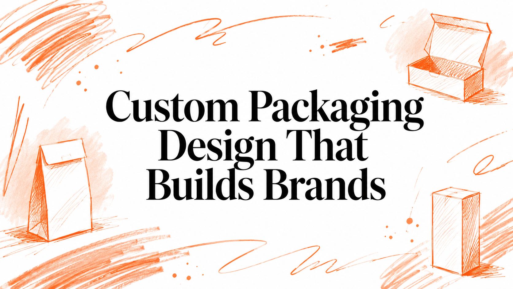 Custom Packaging Design That Builds Brands
