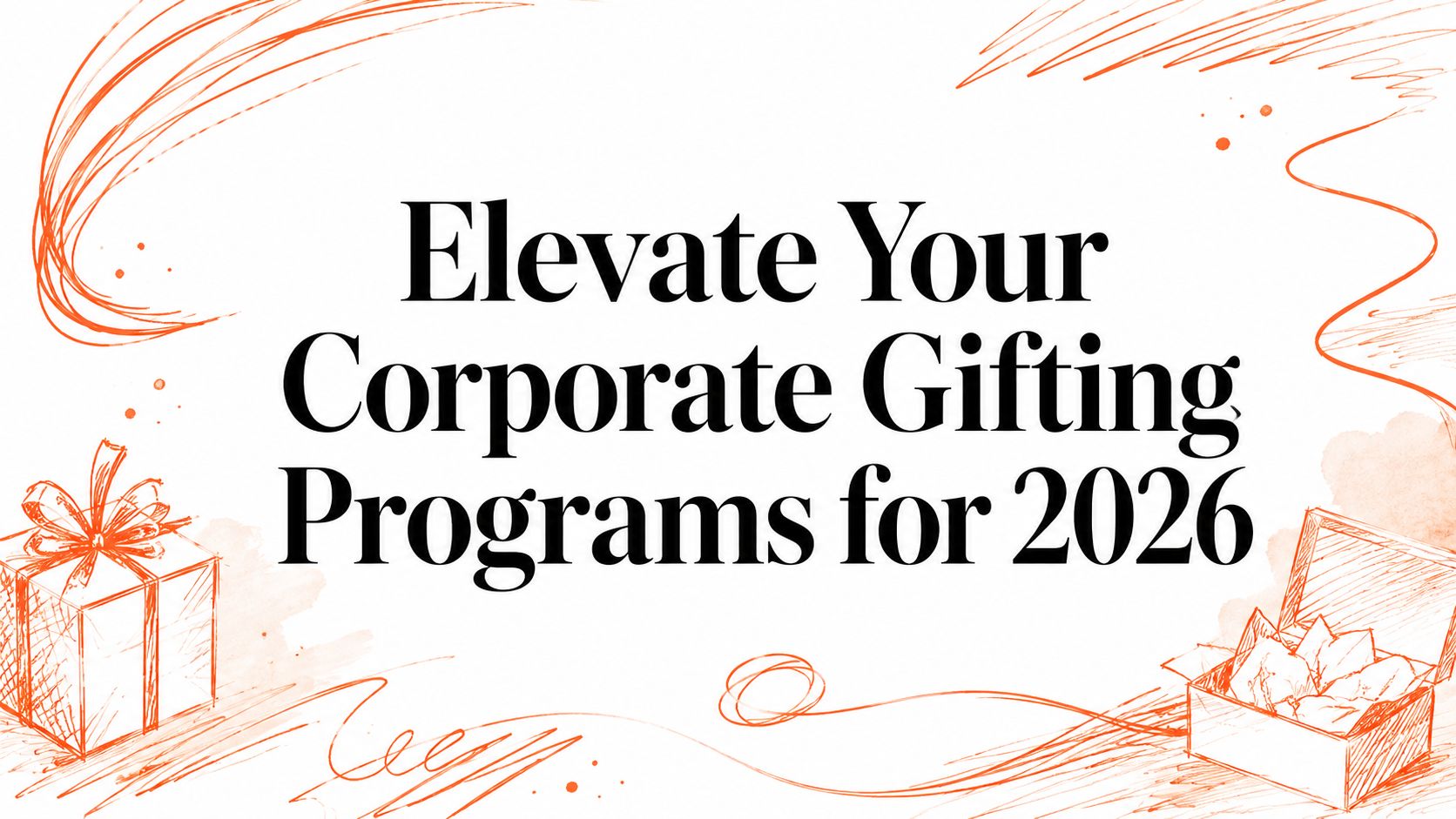 Elevate Your Corporate Gifting Programs for 2026