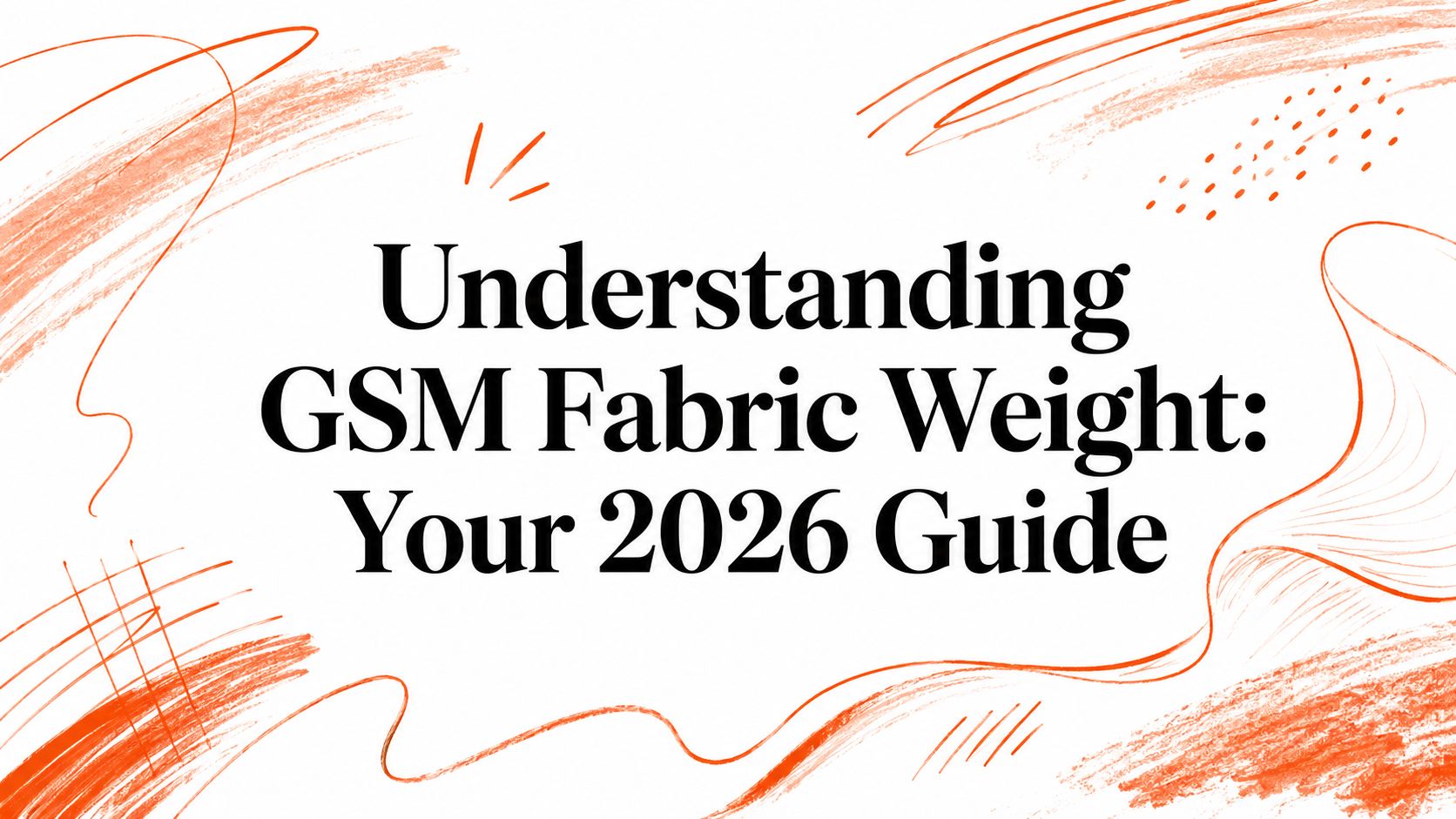 Understanding GSM Fabric Weight: Your 2026 Guide