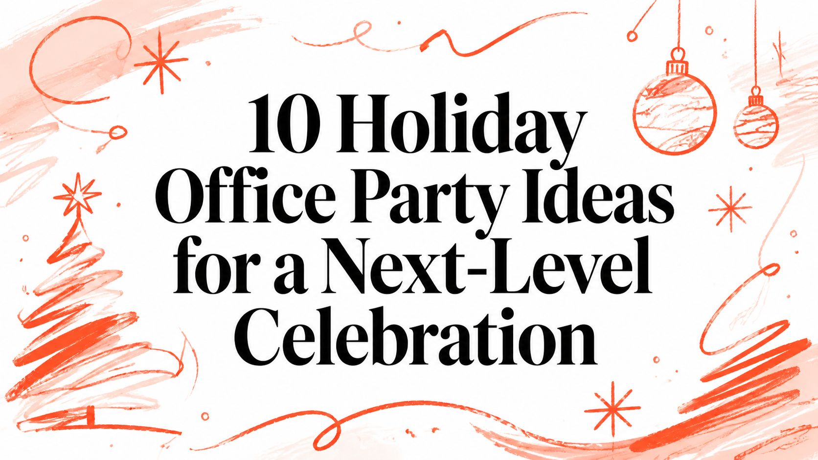 10 Holiday Office Party Ideas for a Next-Level Celebration