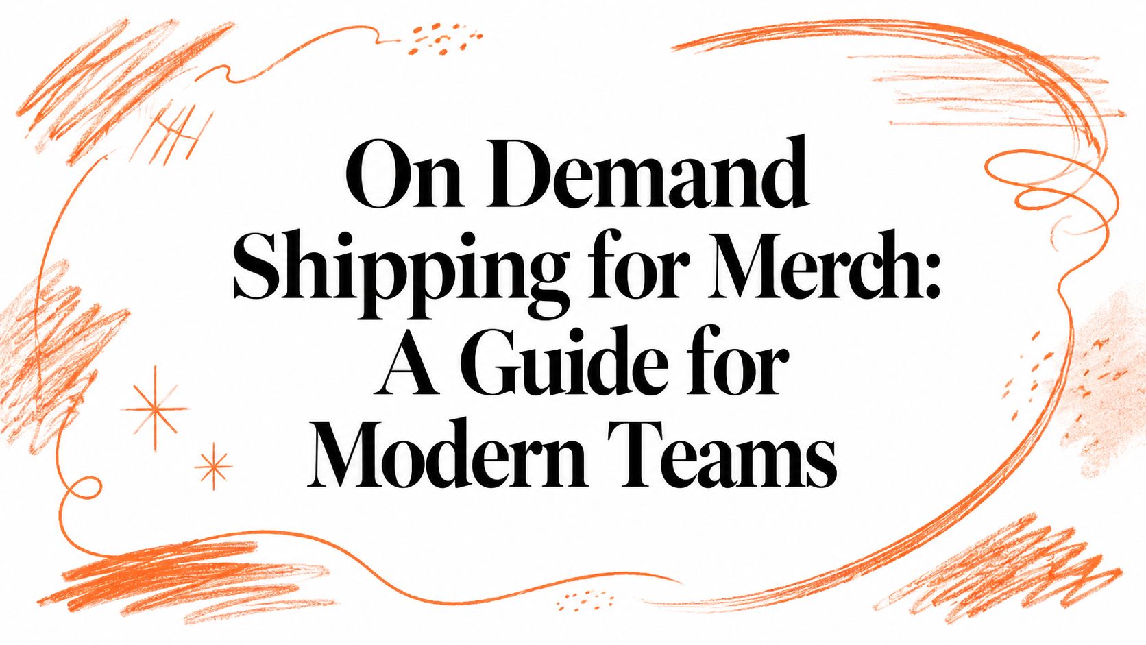 On Demand Shipping for Merch: A Guide for Modern Teams