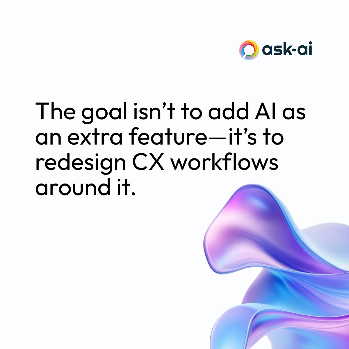 Goal is redesign CX workflows around AI quote graphic