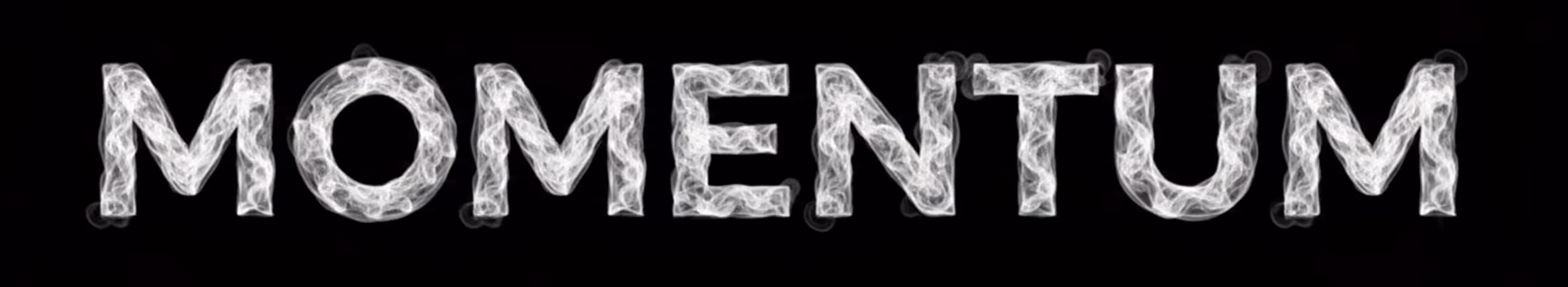 The word 'MOMENTUM' spelled out in white smoke-like textured letters on a black background.