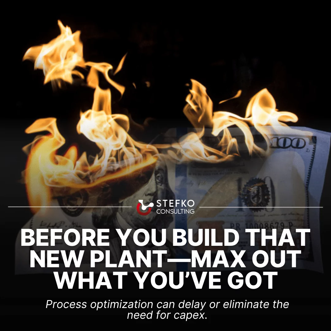 Before You Build That New Plant—Max Out What You’ve Got