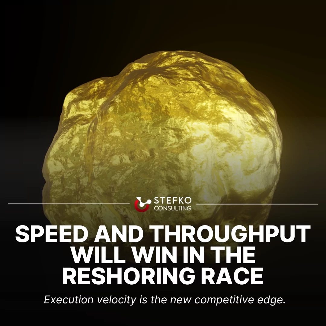 Speed and Throughput Will Win in the Reshoring Race