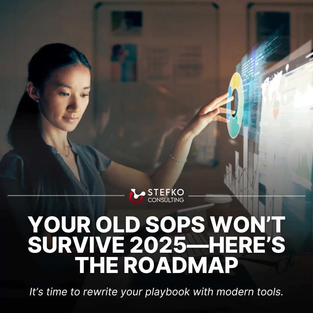 Your Old SOPs Won’t Survive 2025—Here’s the Roadmap