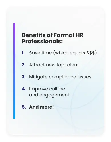 Benefits of formal HR professionals infographic — save time, attract top talent, reduce compliance risk, and improve employee engagement