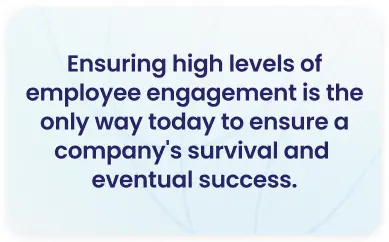 Employee engagement quote — high engagement is essential for company survival and success, HR and workforce management insight