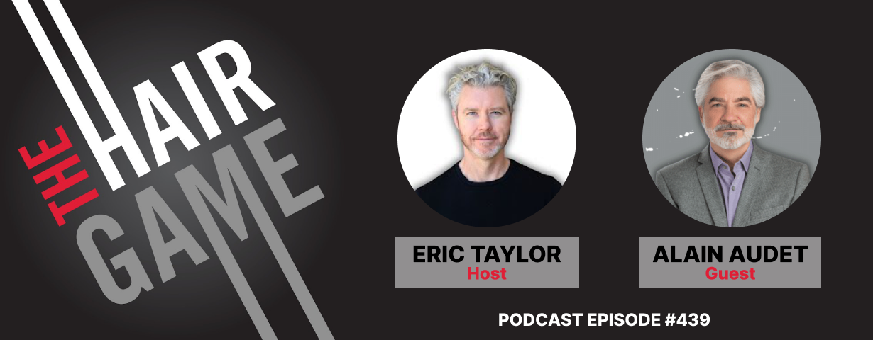 The Hair Game Podcast Episode 439 cover featuring host Eric Taylor and guest Alain Audet of SalonInteractive discussing professional beauty industry data and The KIM Report