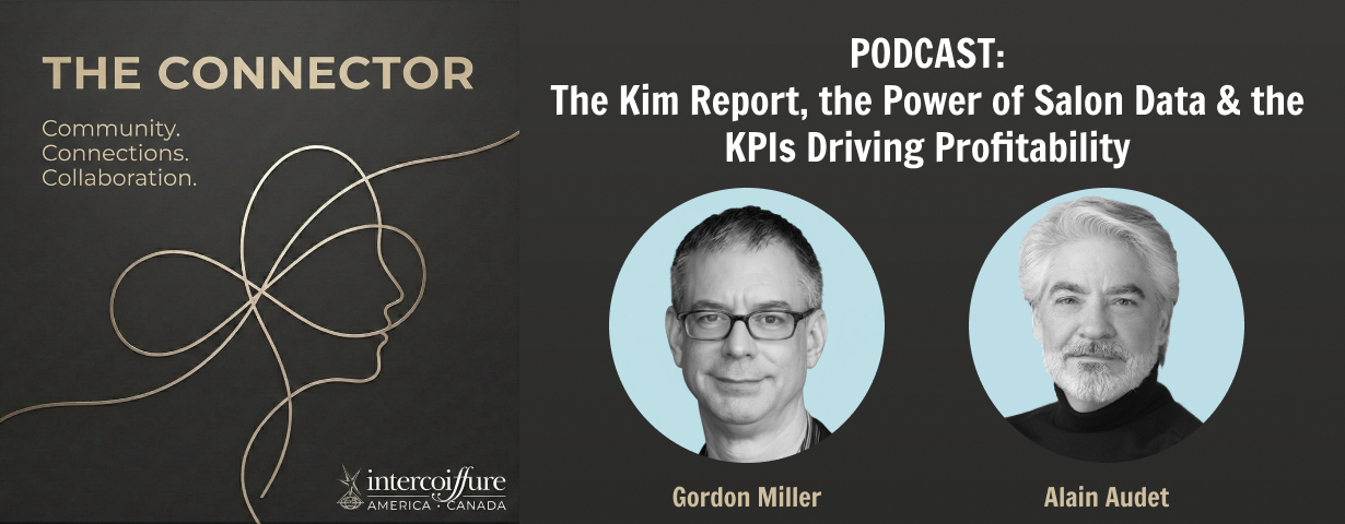The Connector podcast graphic with Gordon Miller and Alain Audet on The KIM Report and the KPIs driving salon profitability