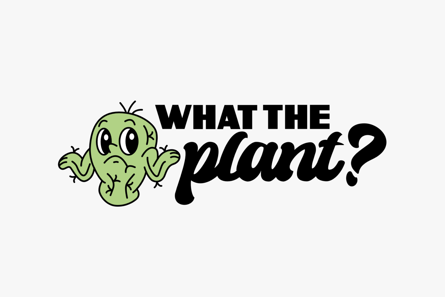 Logo: Cactus character shrugging its shoulders with the words "What The Plant" in a bold, black font.