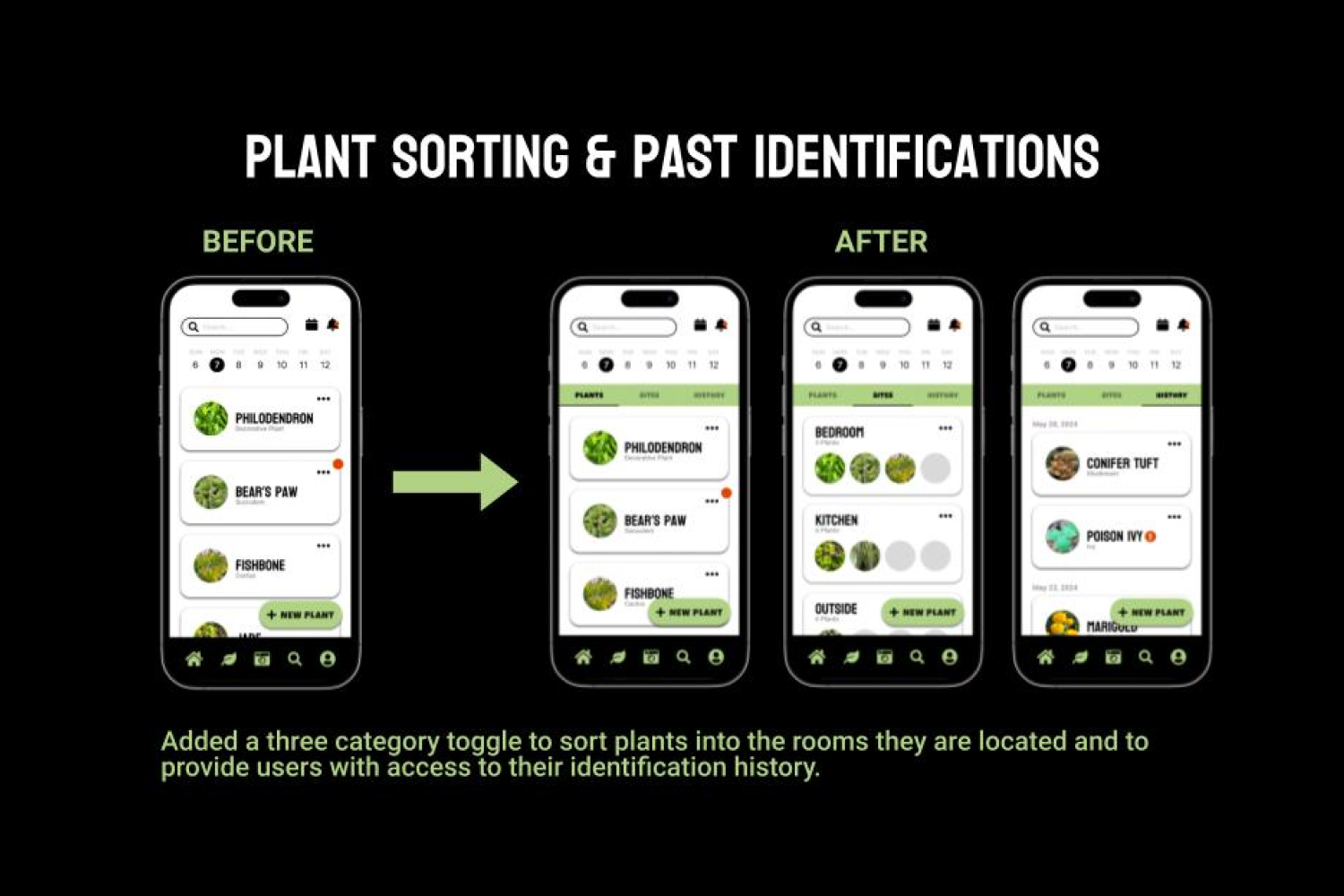 Mockup of plant library screen before and after iterating: Added a three category toggle to sort plants into the rooms they are located and to provide users with access to their identification history.