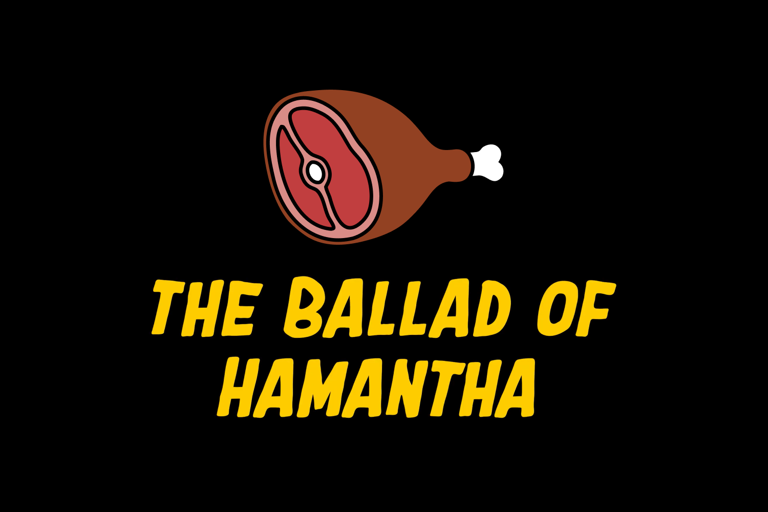 Ham with text: The Ballad of Hamantha