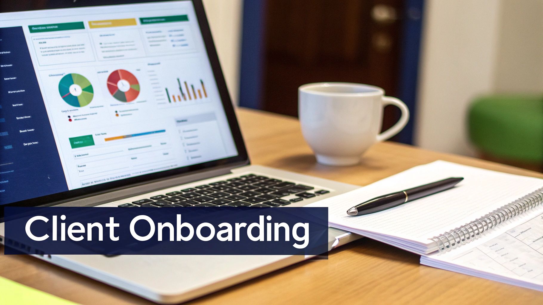 A laptop displaying a client onboarding dashboard with charts, a coffee cup, and a notebook on a wooden desk.