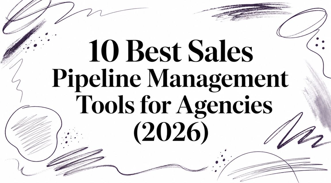 10 Best Sales Pipeline Management Tools for Agencies (2026)