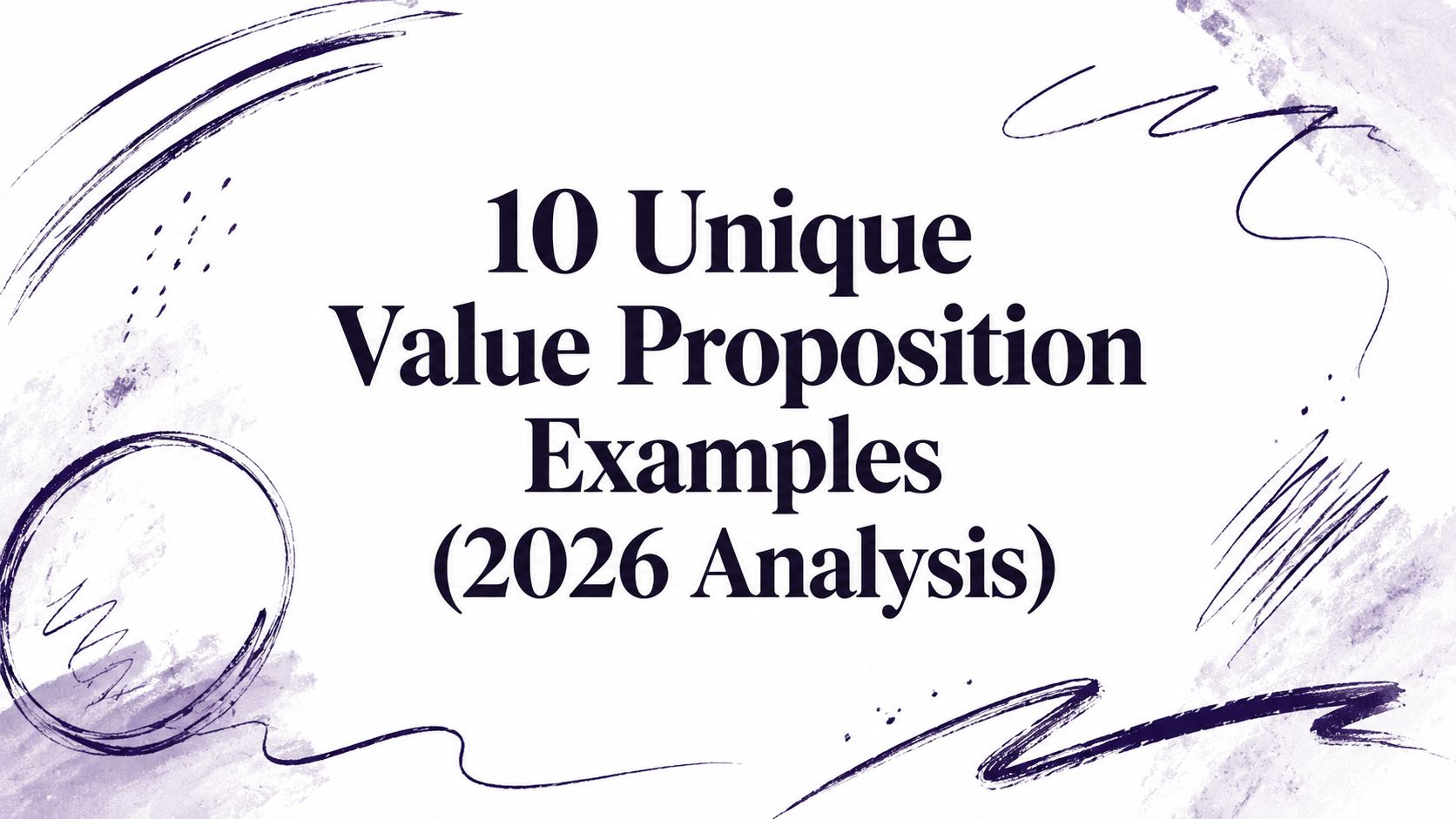 10 Unique Value Proposition Examples (2026 Analysis)