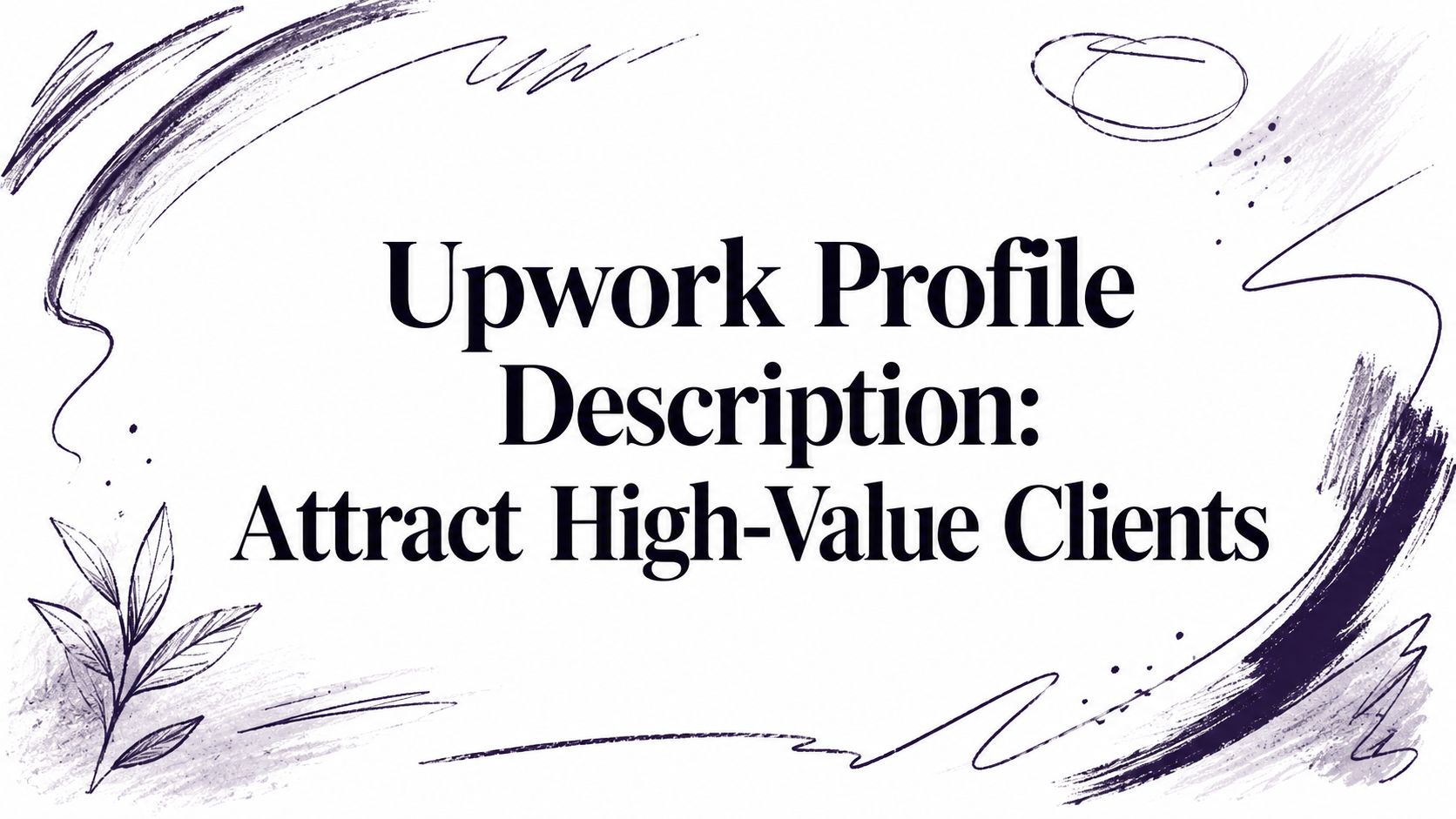 Upwork Profile Description: Attract High-Value Clients