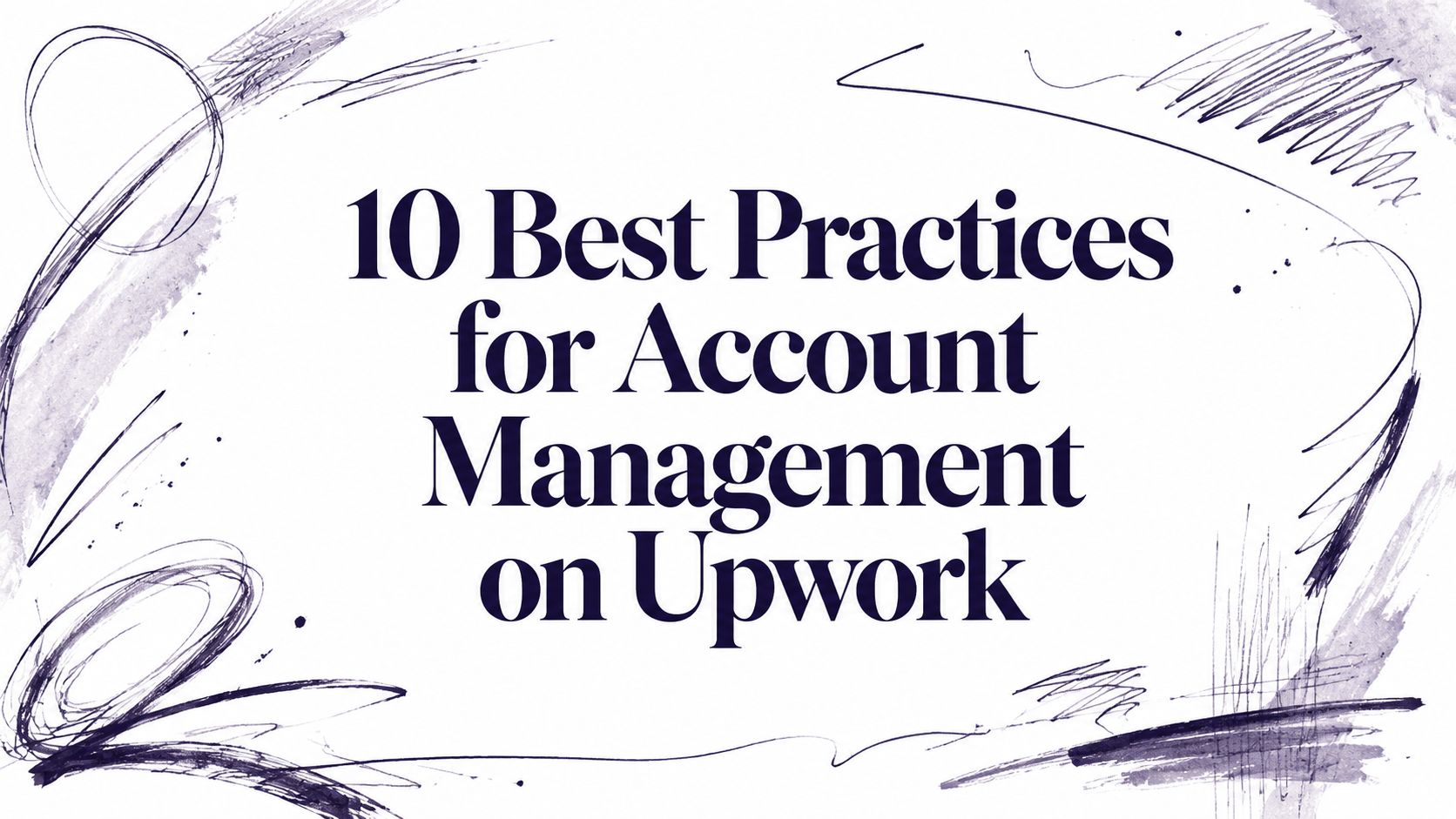 10 Best Practices for Account Management on Upwork