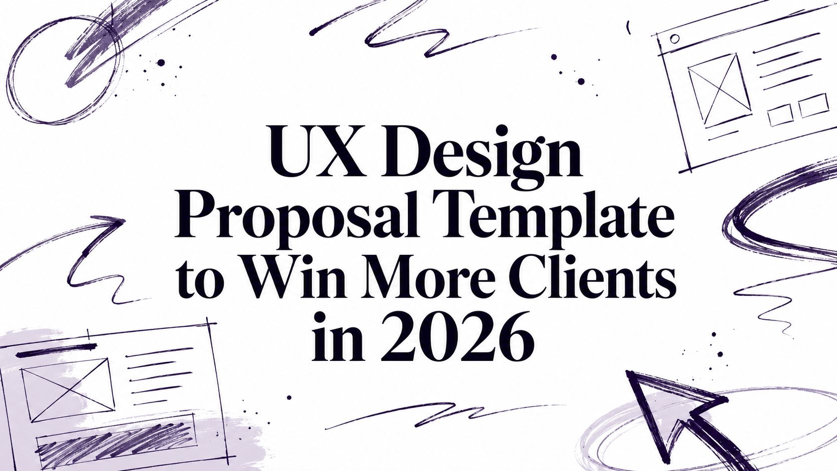 UX Design Proposal Template to Win More Clients in 2026