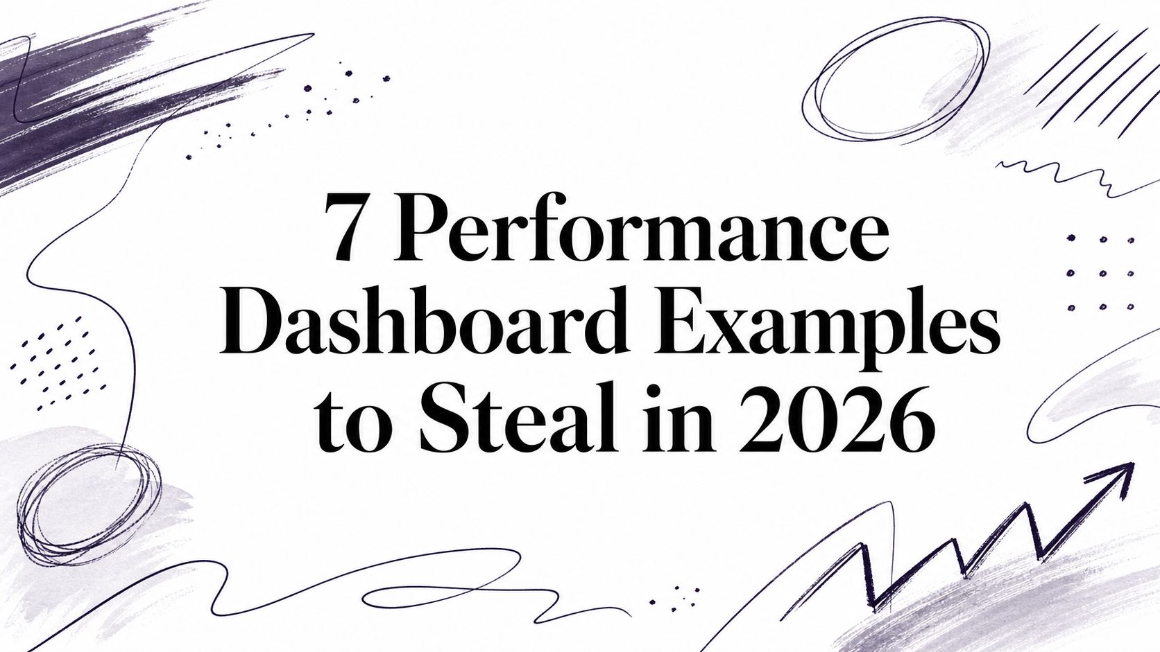 7 Performance Dashboard Examples to Steal in 2026