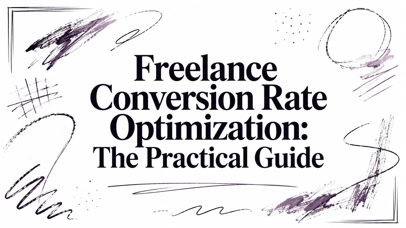 Freelance Conversion Rate Optimization: The Practical Guide