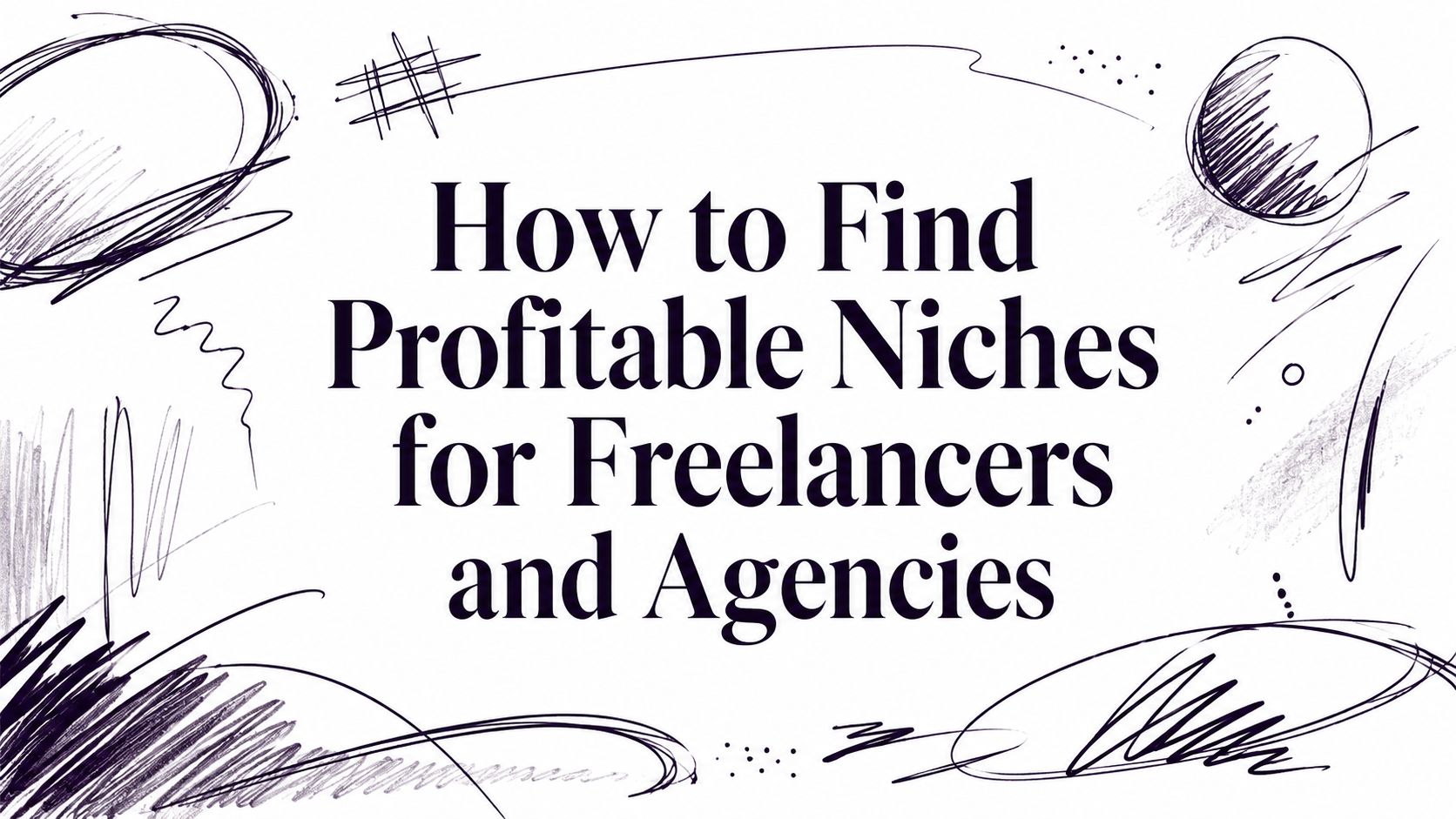 How to Find Profitable Niches for Freelancers and Agencies
