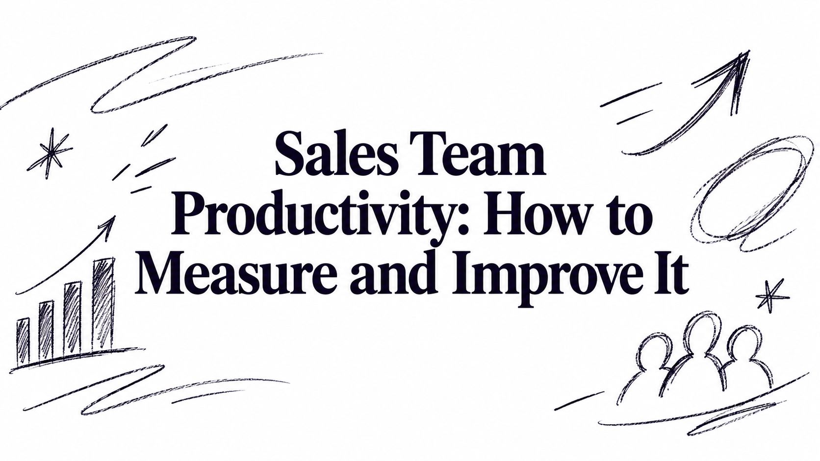 Sales Team Productivity: How to Measure and Improve It