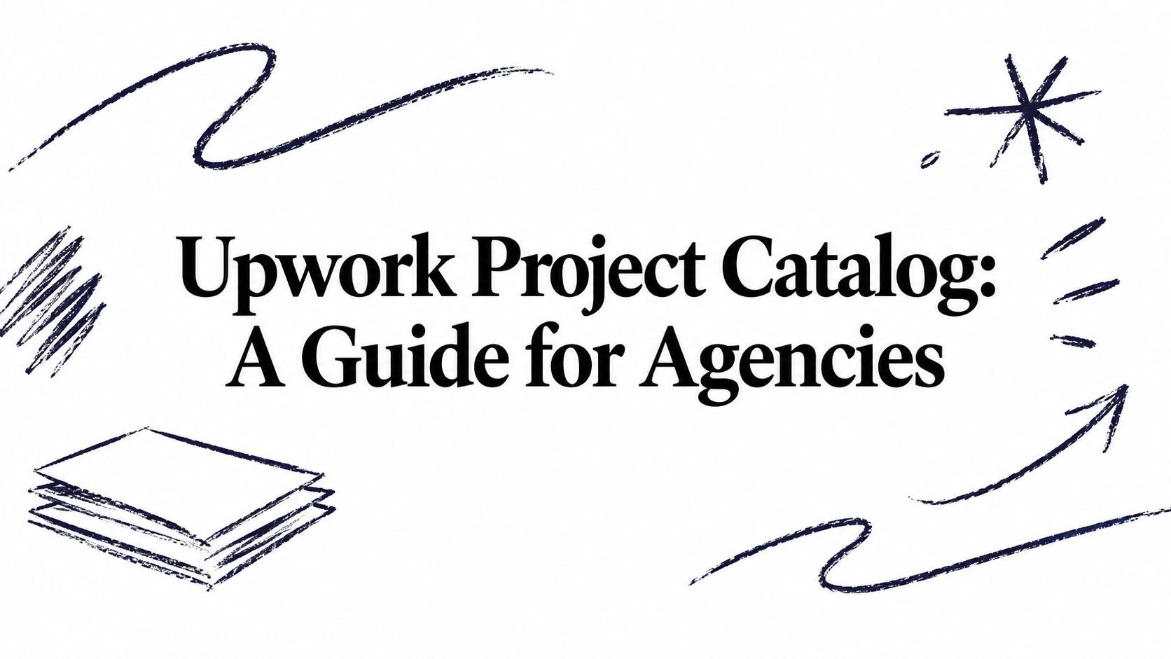 Upwork Project Catalog: A Guide for Agencies