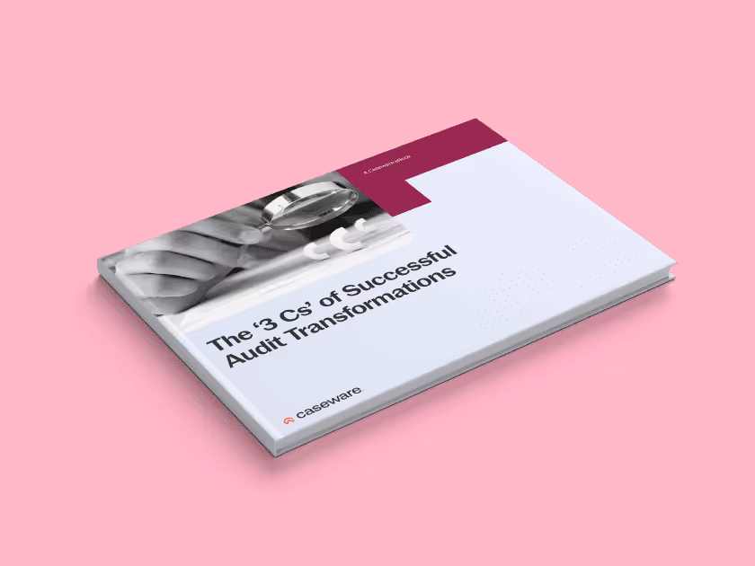 The 3 Cs of Successful Audit Transformations