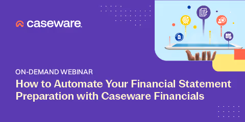 How to Automate Your Financial Statement Preparation with Caseware Financials