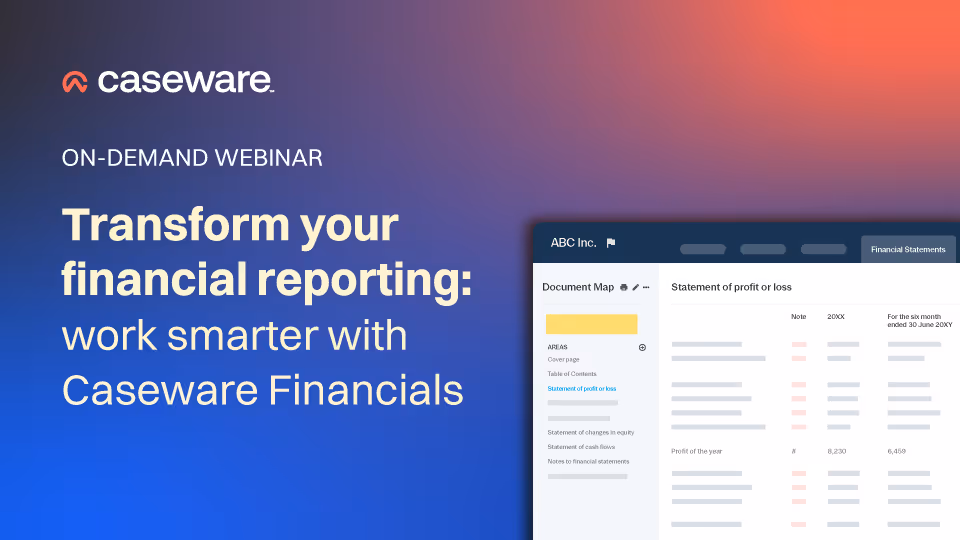 Transform your financial reporting: work smarter with Caseware Financials 