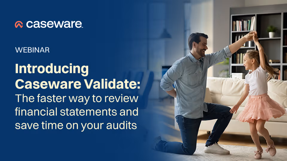 Introducing Caseware Validate: The faster way to review financial statements and save time on your audits