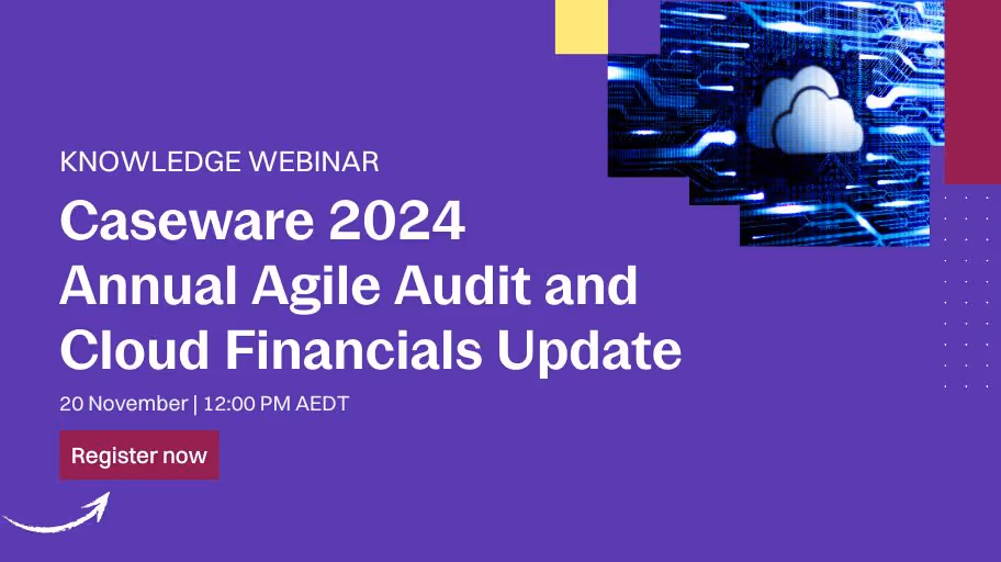 Knowledge Webinar: Caseware 2024 Annual Agile Audit and Cloud Financials Update