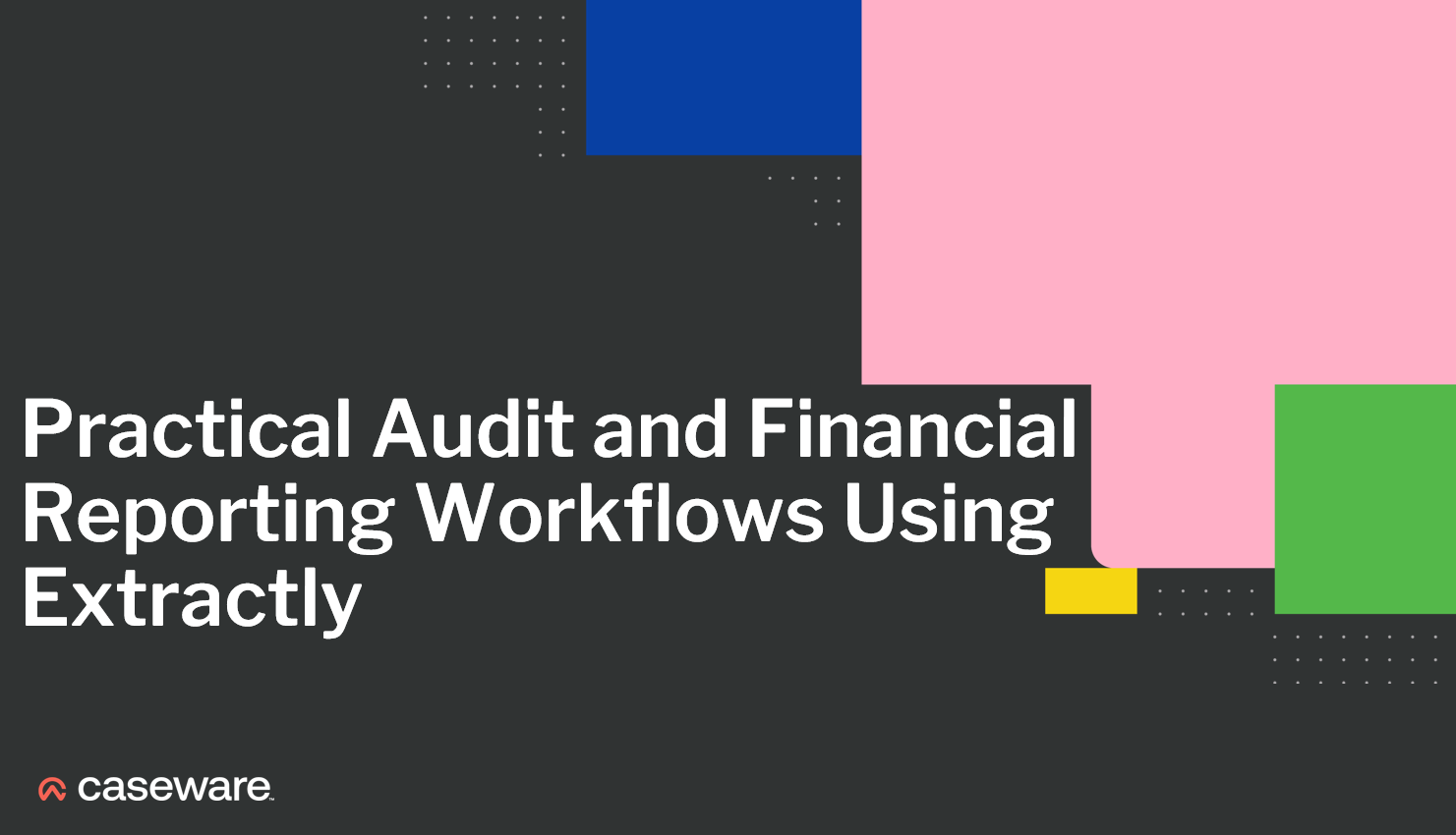 Practical Audit and Financial Reporting Workflows Using Extractly