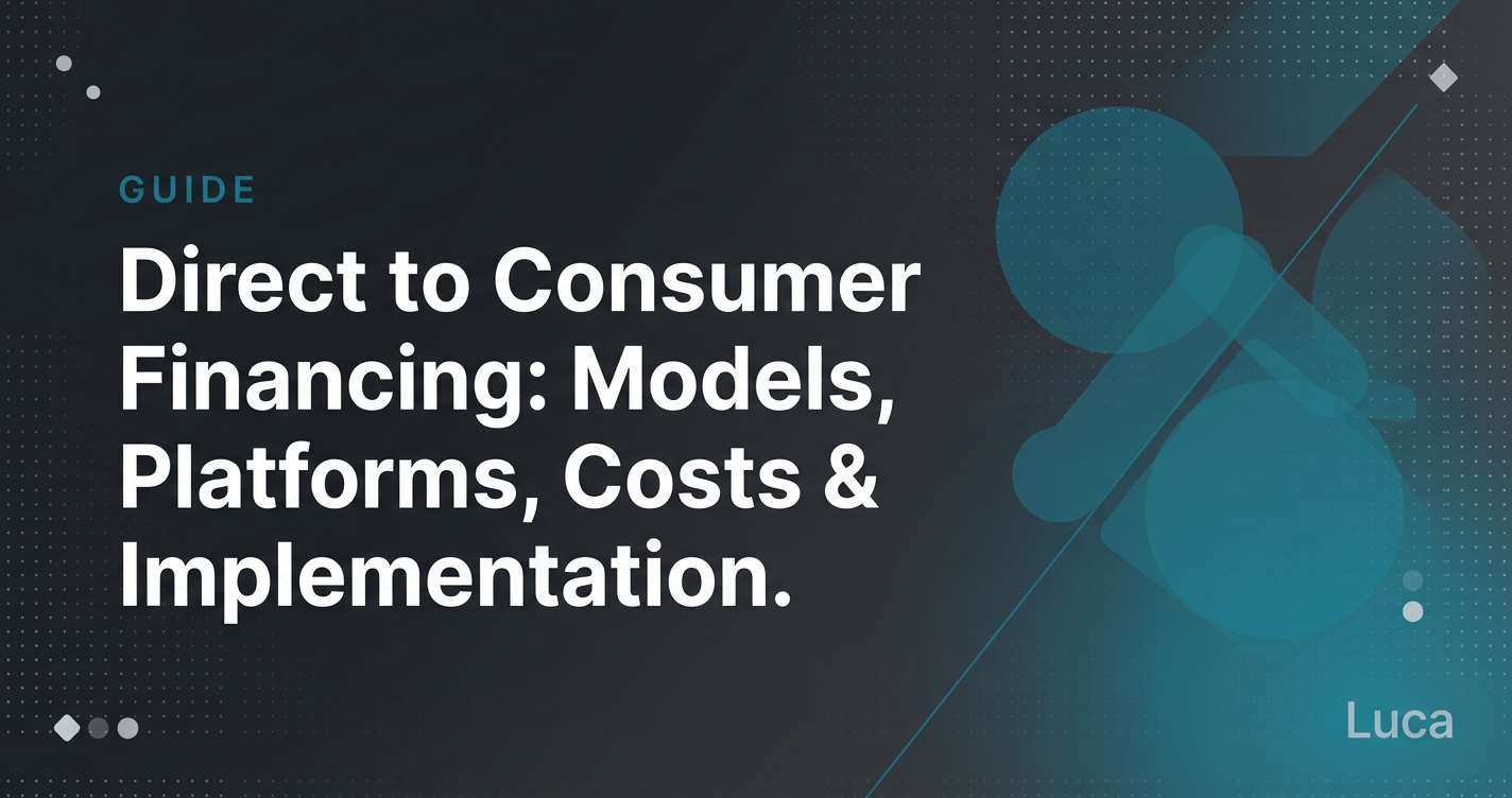Direct to Consumer Financing: The Complete Guide to Models, Platforms, Costs, and Implementation 