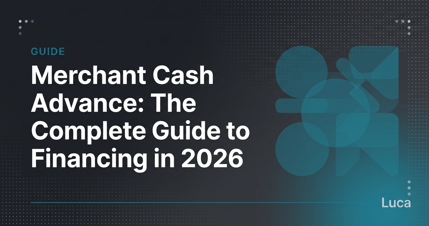 Merchant Cash Advance for Startups and Small Businesses: The Complete Guide to MCA Financing in 2026