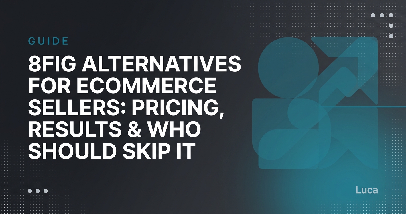  8fig Alternatives for Ecommerce Sellers: Pricing, Real User Results & Who Should Skip It (2026) 