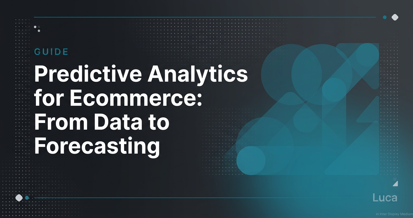 Predictive Analytics for Ecommerce: Raw Data to Forecasting, Data Requirements, Model Types, Pricing and Deployment Workflows