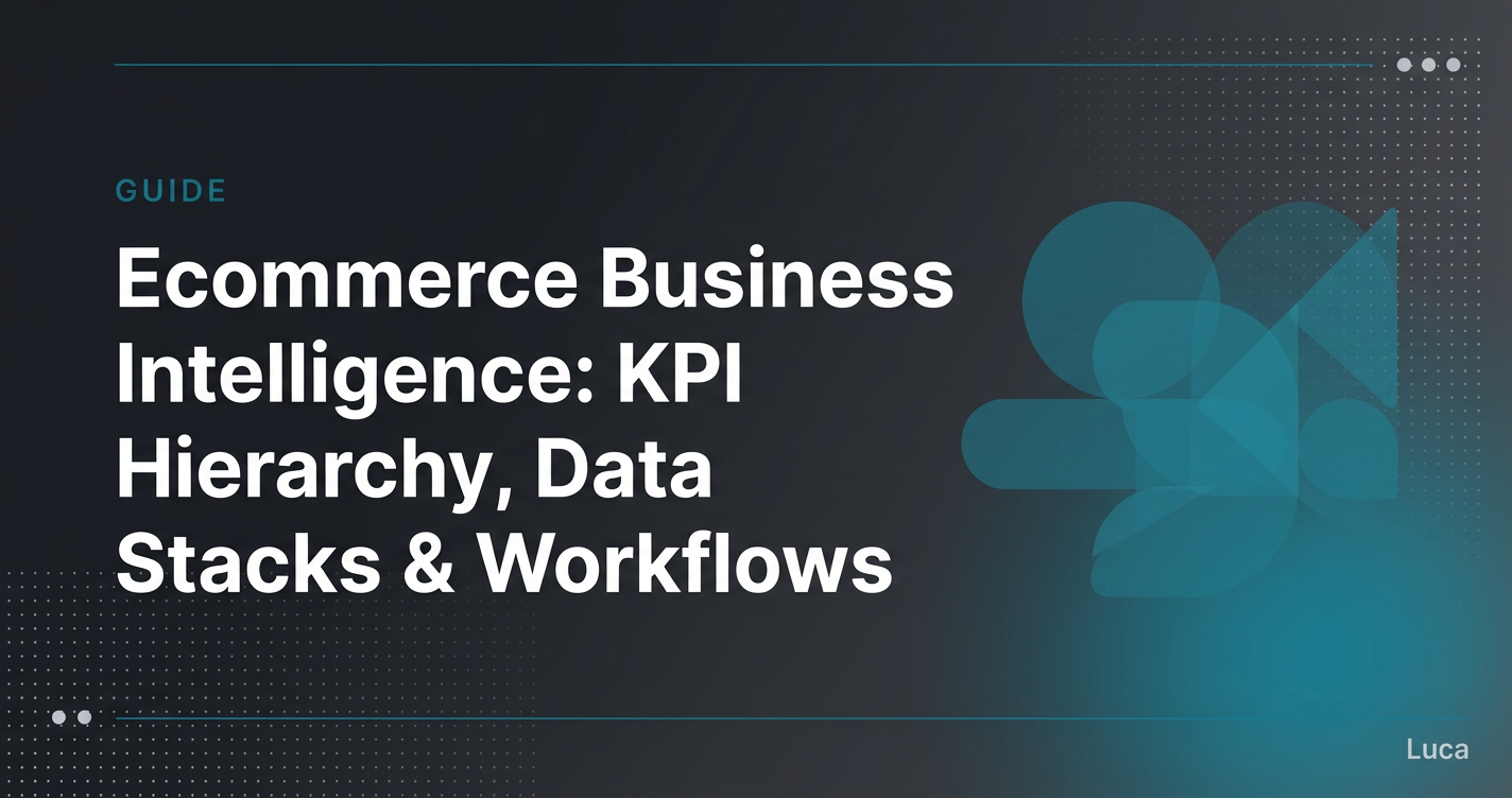 Ecommerce Business Intelligence: KPI Hierarchy, Data Stack Architecture, Tooling Workflows, And Rollout Playbook