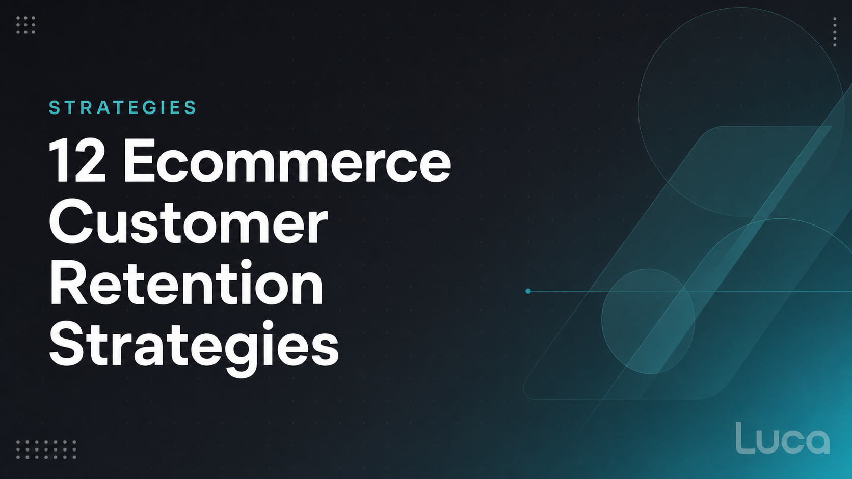 12 ecommerce customer retention strategies guide by Luca AI for DTC founders, onboarding loyalty personalization reactivation