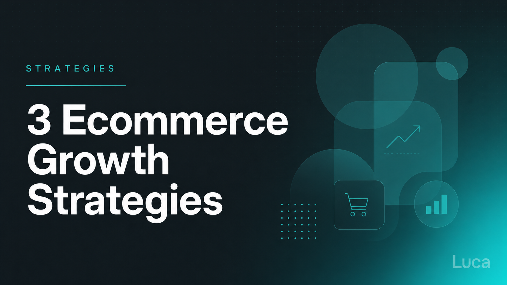 Ecommerce growth strategy article thumbnail showing upward growth chart and shopping cart icons on dark Luca banner