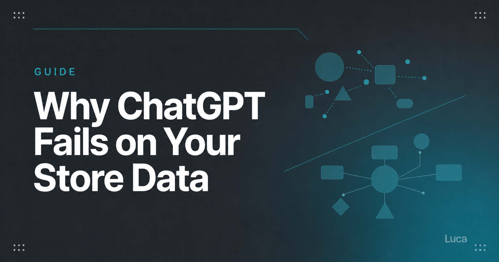 Why ChatGPT Fails on Your Store Data, with disconnected data node diagram on a dark teal background