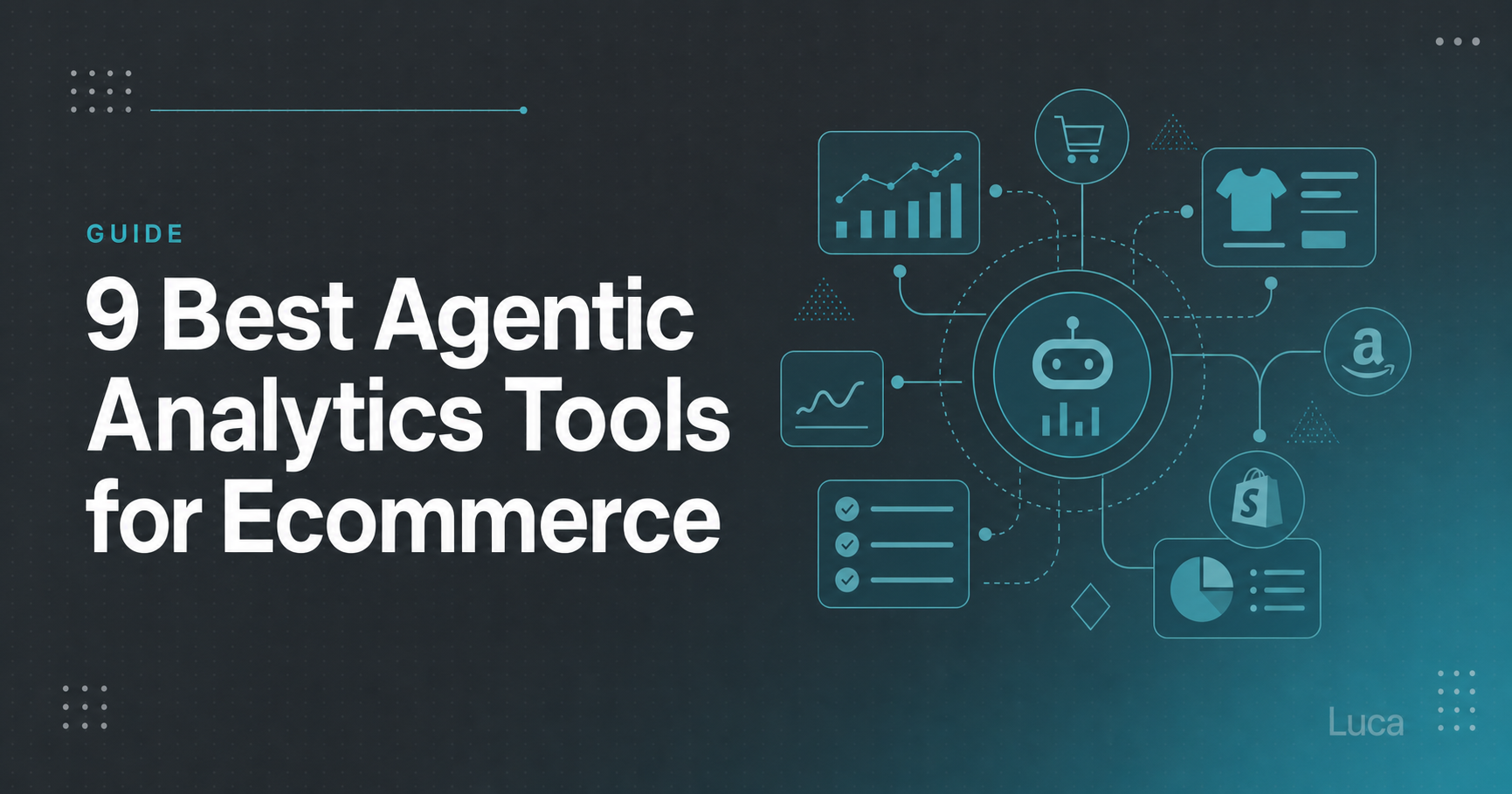 Guide banner for 9 Best Agentic Analytics Tools for Ecommerce with an AI agent linked to Shopify and Amazon