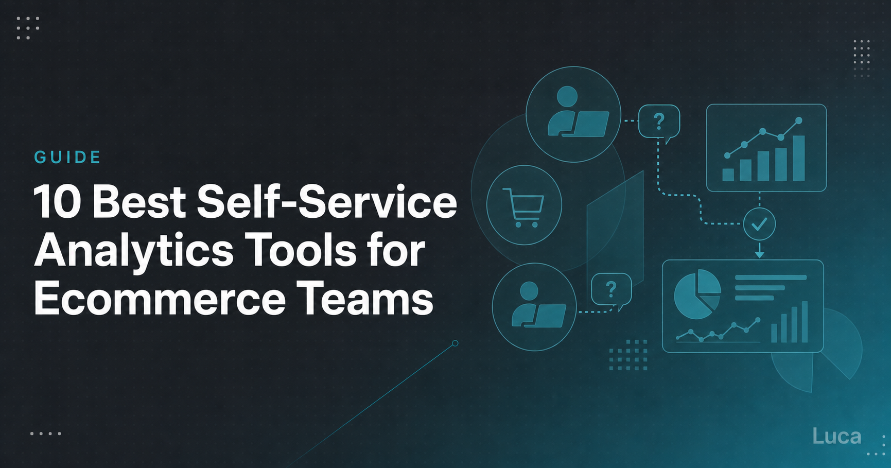Luca guide banner titled 10 Best Self-Service Analytics Tools for Ecommerce Teams with dashboard icons